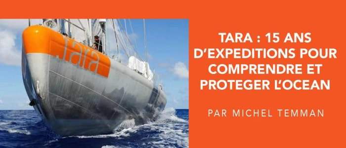TARA : 15 ANS D'EXPEDITIONS POUR COMPRENDRE ET PROTEGER L'OCEAN MISSIONS TARA